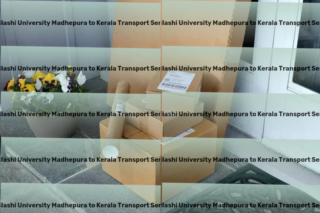 Abhilashi University Madhepura to Kerala Transport Advanced package forwarding