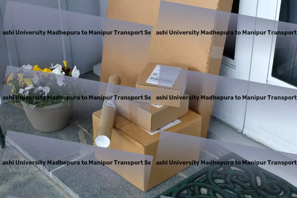 Abhilashi University Madhepura to Manipur Transport Seamless journeys to iconic destinations worldwide! - Furniture transit solutions