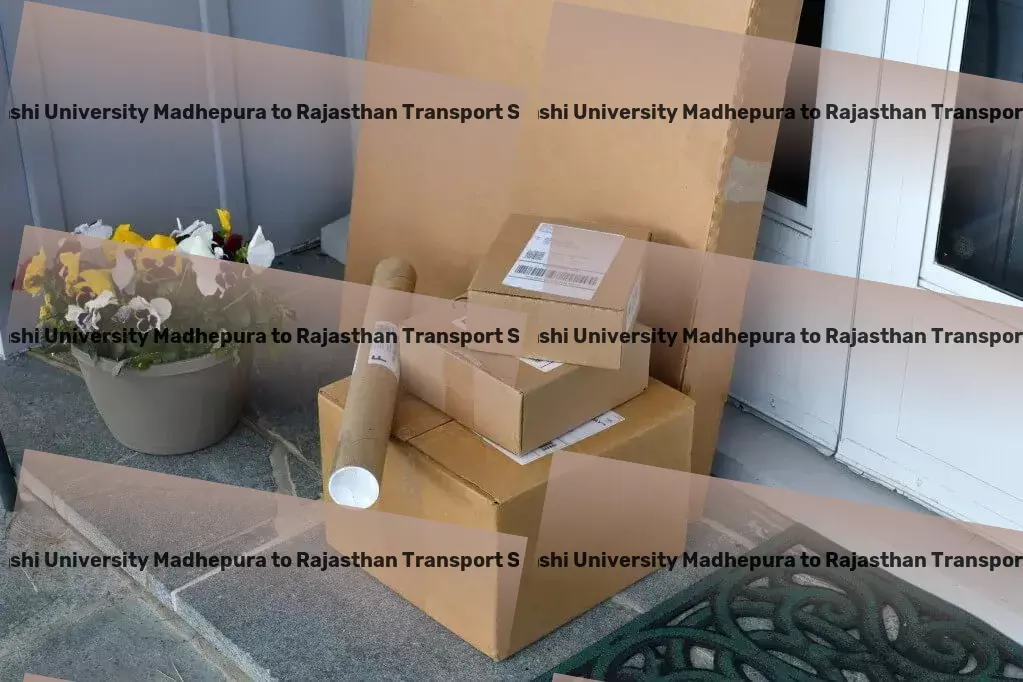 Abhilashi University Madhepura to Rajasthan Transport Dependable and efficient transport solutions across India. - Rapid cargo transport