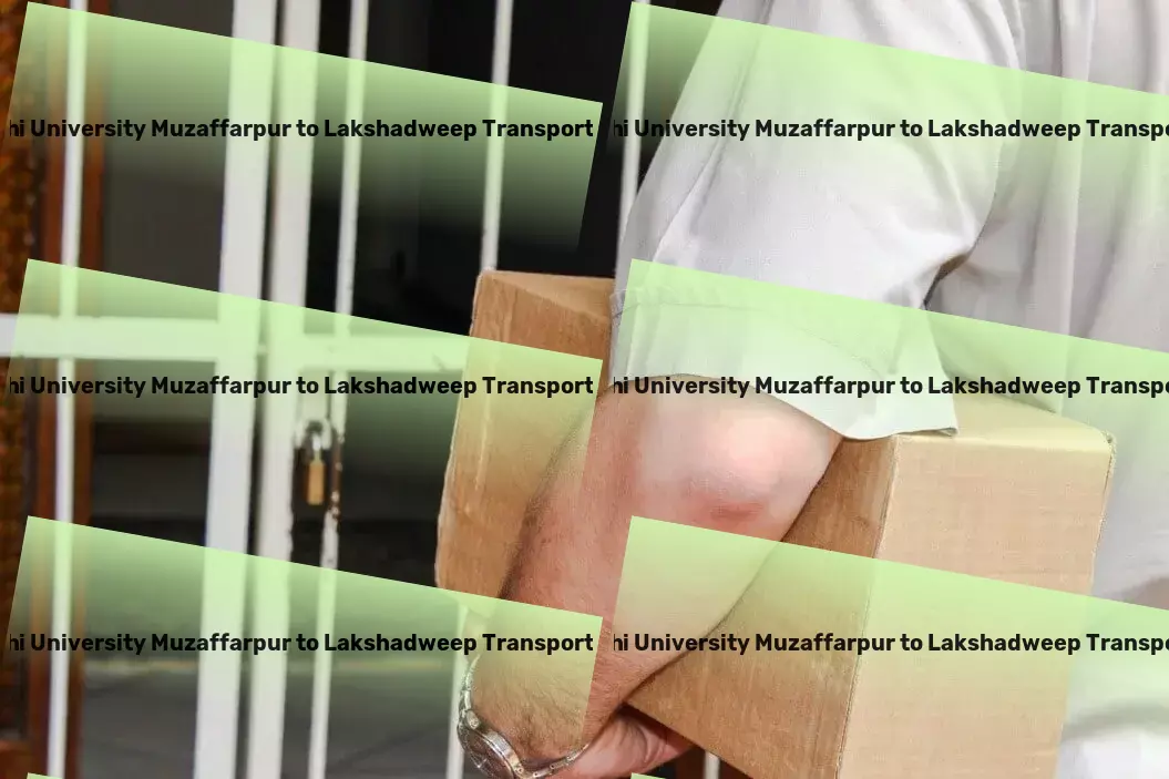 Abhilashi University Muzaffarpur to Lakshadweep Transport Urban freight solutions