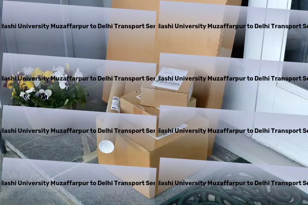 Abhilashi University Muzaffarpur to Delhi Transport Nationwide cargo dispatch