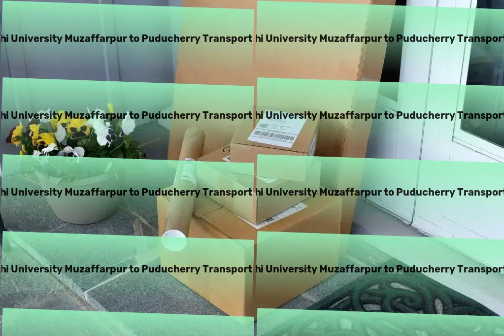 Abhilashi University Muzaffarpur to Puducherry Transport Relax and unwind with at-home spa day recipes! - Efficient freight forwarding