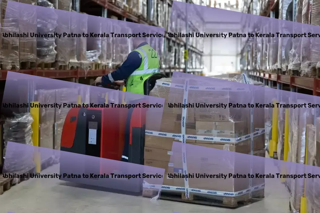 Abhilashi University Patna to Kerala Transport Crafting dream gardens with ease! - Industrial freight solutions