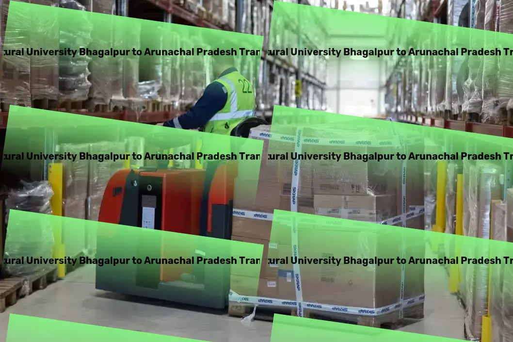 Bihar Agricultural University Bhagalpur to Arunachal Pradesh Transport From seeds to splendor: Your garden journey starts here! - Professional courier logistics