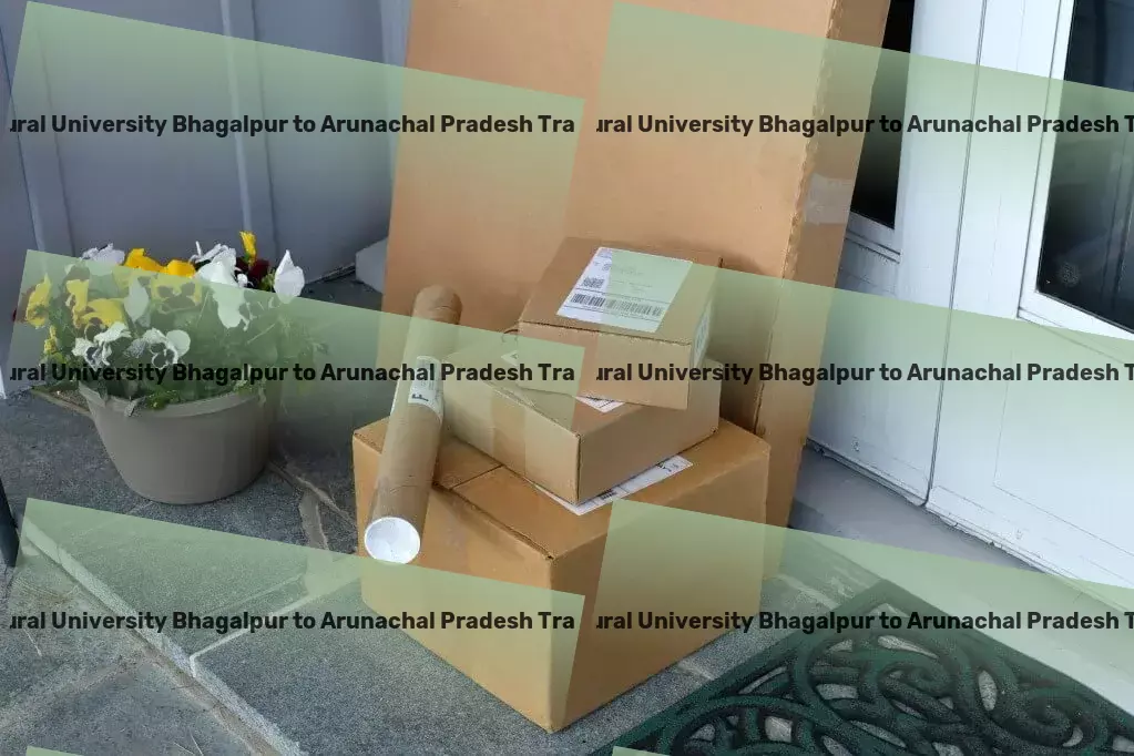 Bihar Agricultural University Bhagalpur to Arunachal Pradesh Transport Local cargo forwarding