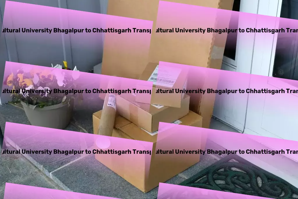 Bihar Agricultural University Bhagalpur to Chhattisgarh Transport High-capacity goods delivery