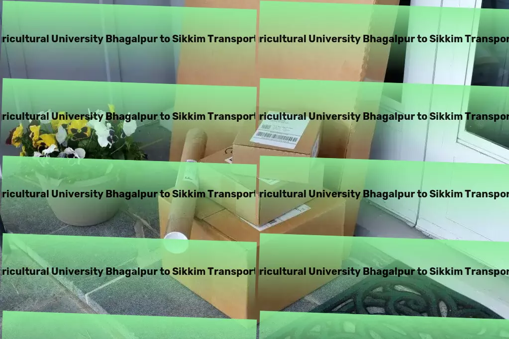 Bihar Agricultural University Bhagalpur to Sikkim Transport Embrace the simplicity of efficient shipping solutions! - Nationwide courier