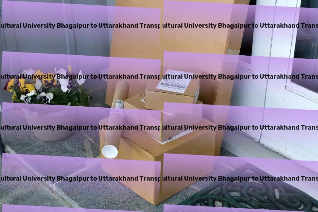 Bihar Agricultural University Bhagalpur to Uttarakhand Transport High-value cargo transport