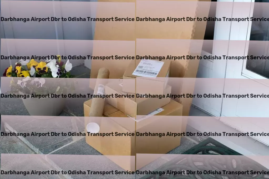 Darbhanga Airport Dbr to Odisha Transport Every shipment matters: Tailoring logistics for India's market. - Furniture transport operations