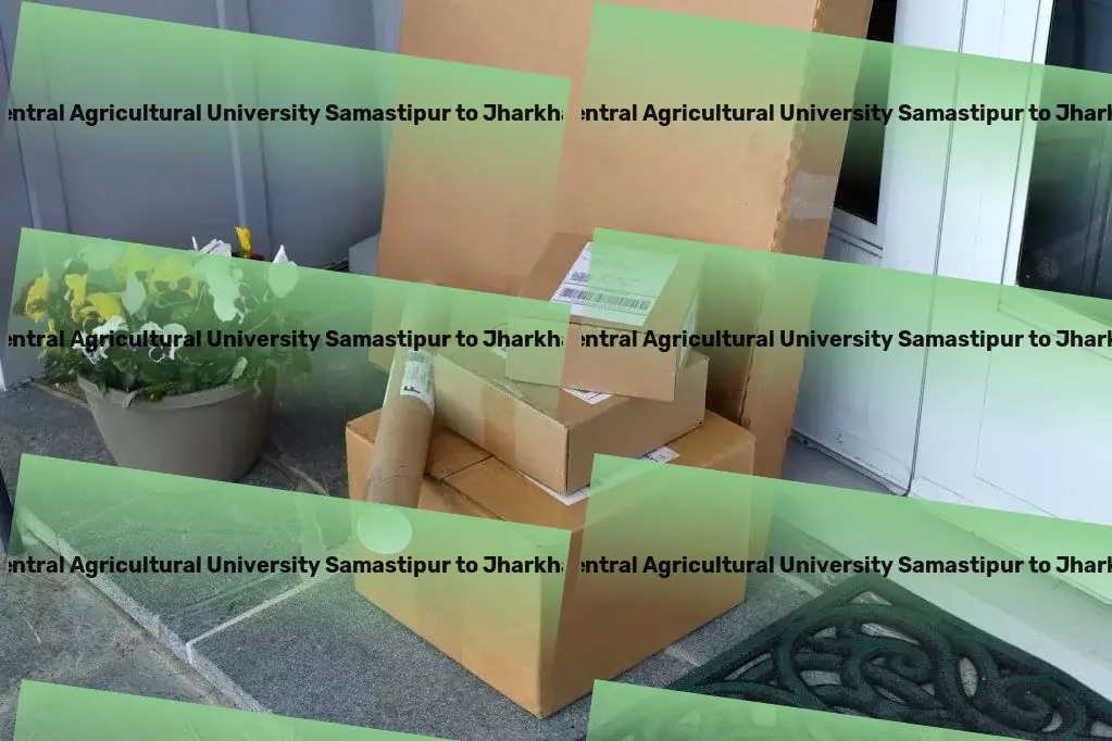 Dr Rajendra Prasad Central Agricultural University Samastipur to Jharkhand Transport Express furniture relocation