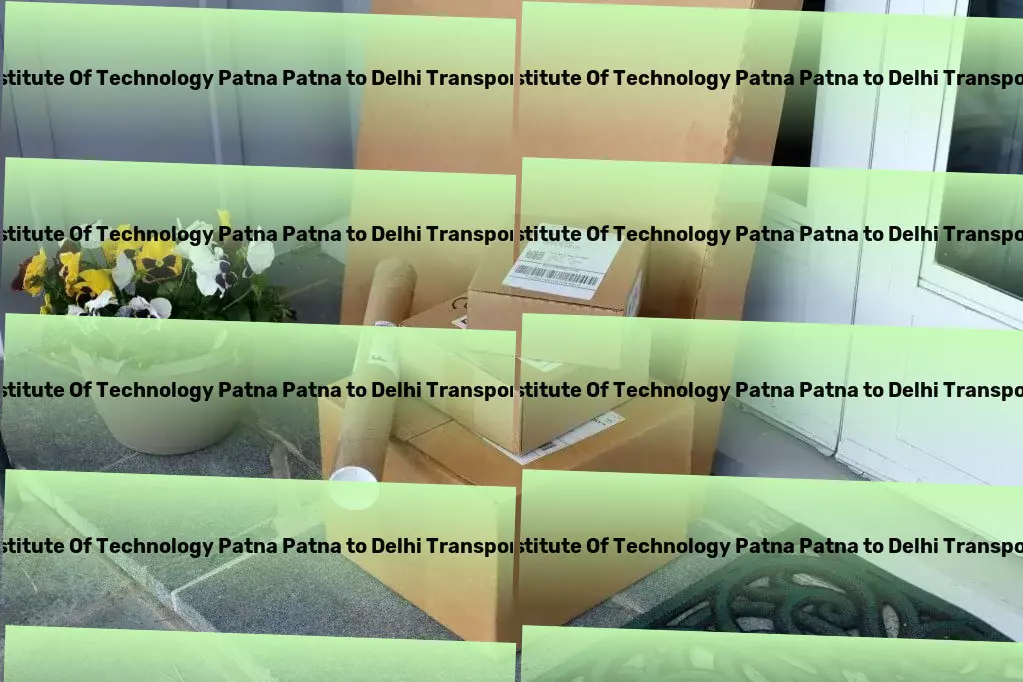 Indian Institute Of Technology Patna Patna to Delhi Transport Bridging gaps across Indian markets with premier transportation. - Nationwide moving logistics