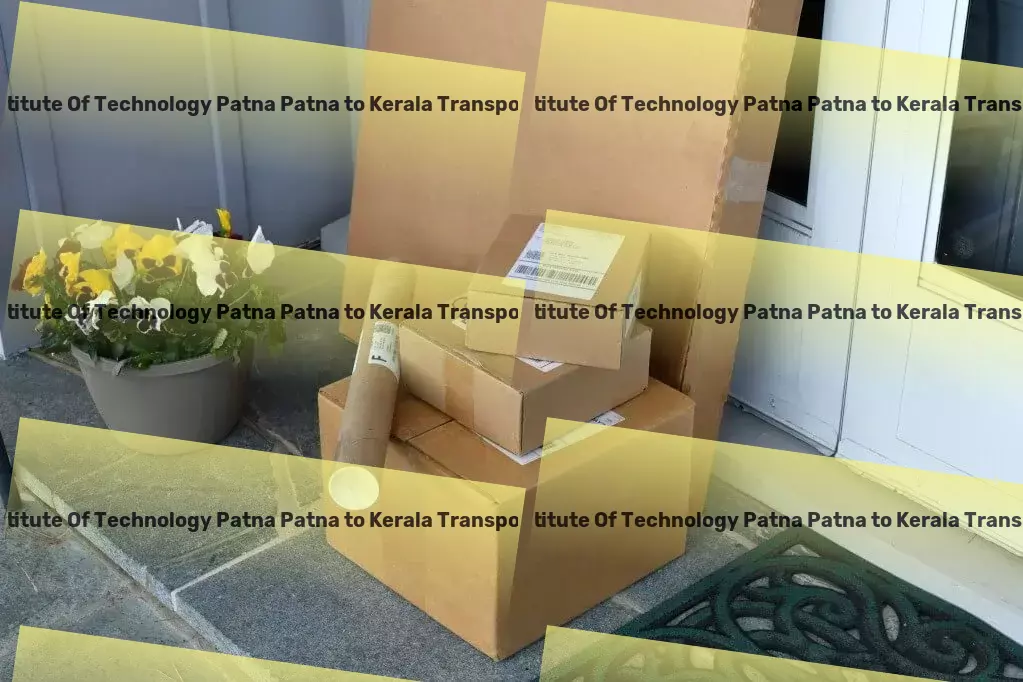 Indian Institute Of Technology Patna Patna to Kerala Transport Navigate the globe with ease and elegance! - Efficient road shipment services