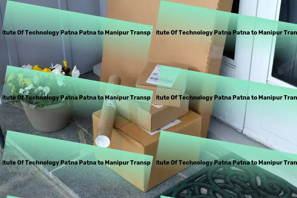 Indian Institute Of Technology Patna Patna to Manipur Transport Citywide logistics services