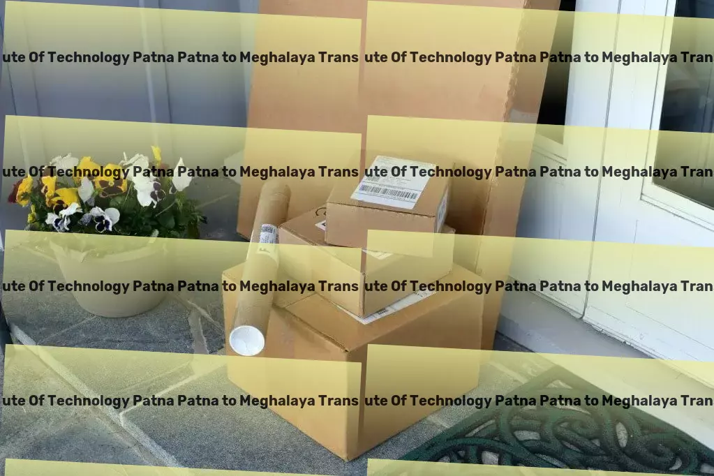 Indian Institute Of Technology Patna Patna to Meghalaya Transport Where quality meets convenience in shipping services! - Express parcel shipment services