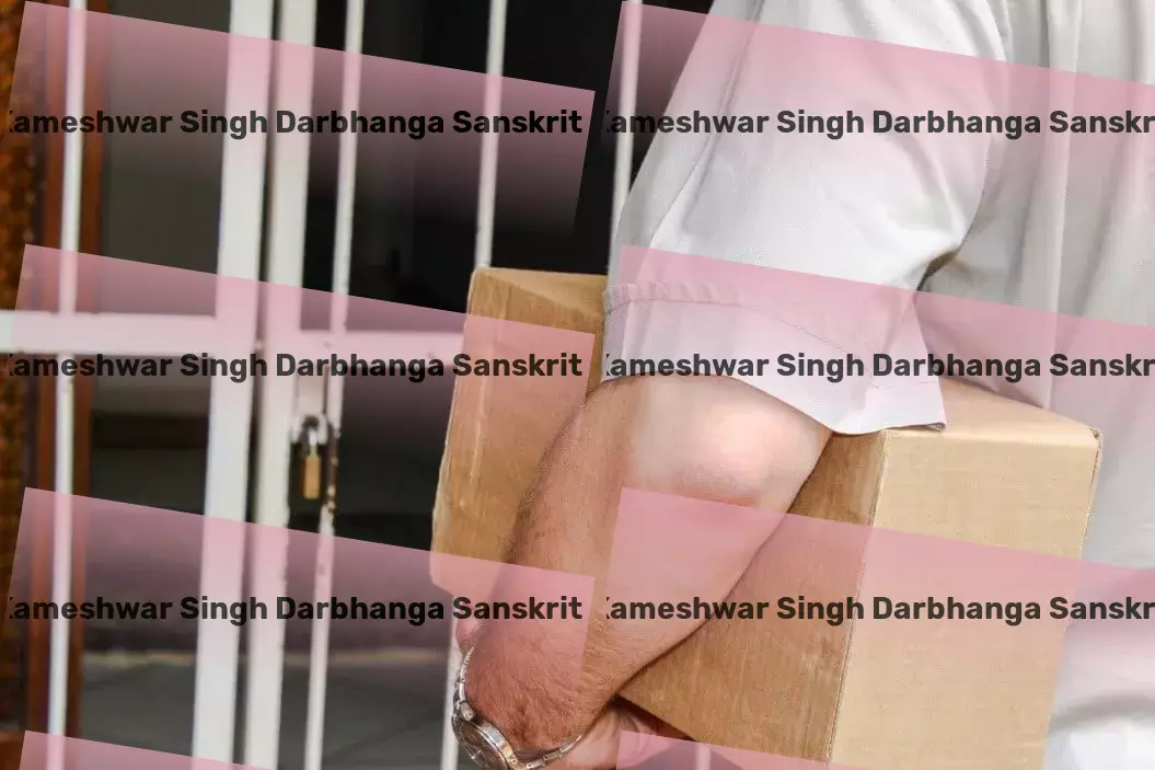 Packers And Movers in Kameshwar Singh Darbhanga Sanskrit University Darbhanga, Bihar (BR) Special transport services