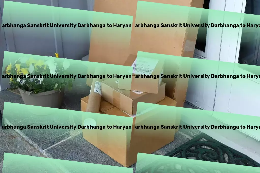 Kameshwar Singh Darbhanga Sanskrit University Darbhanga to Haryana Transport Fast, reliable, and innovative shipping solutions await you! - Fast goods dispatch services