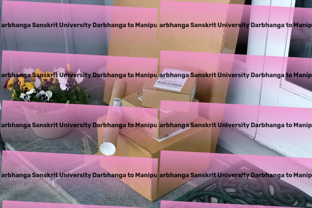 Kameshwar Singh Darbhanga Sanskrit University Darbhanga to Manipur Transport Your direct line to superior logistics and shipping services! - Customized freight services