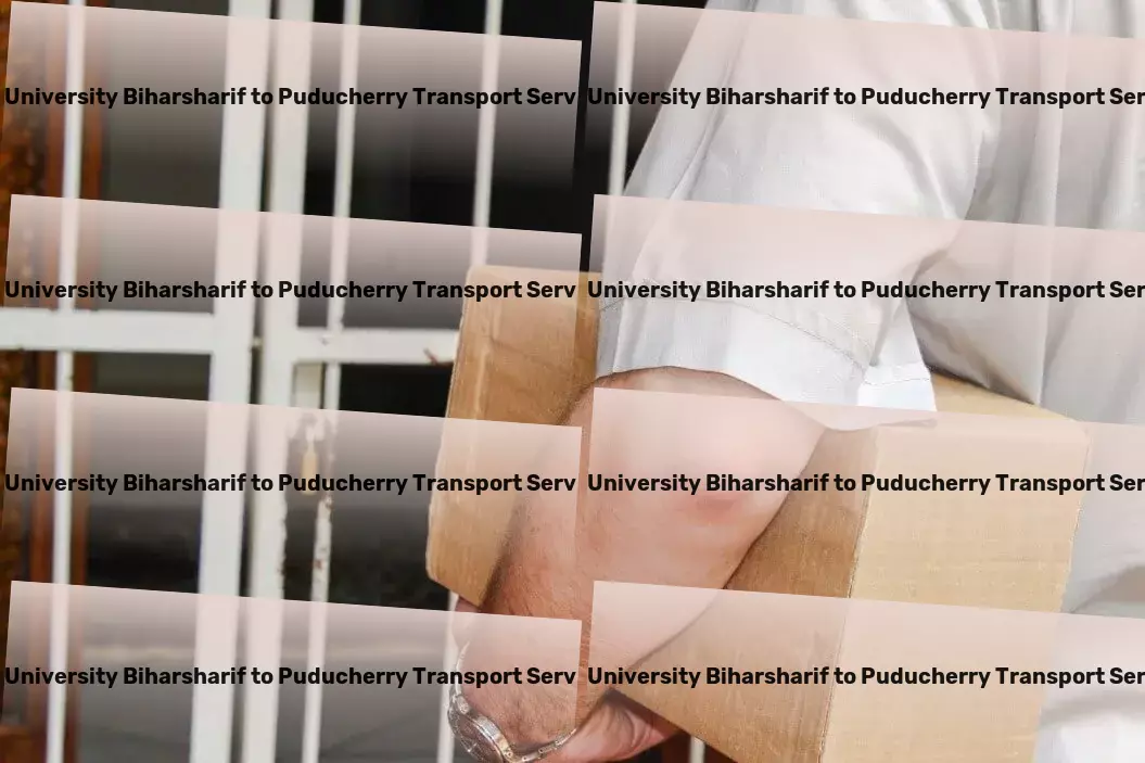 Kk University Biharsharif to Puducherry Transport Nationwide courier operations