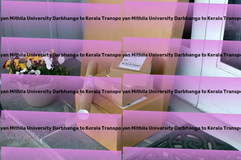 Lalit Narayan Mithila University Darbhanga to Kerala Transport Transform stress into productivity with effective strategies! - Full-service freight logistics