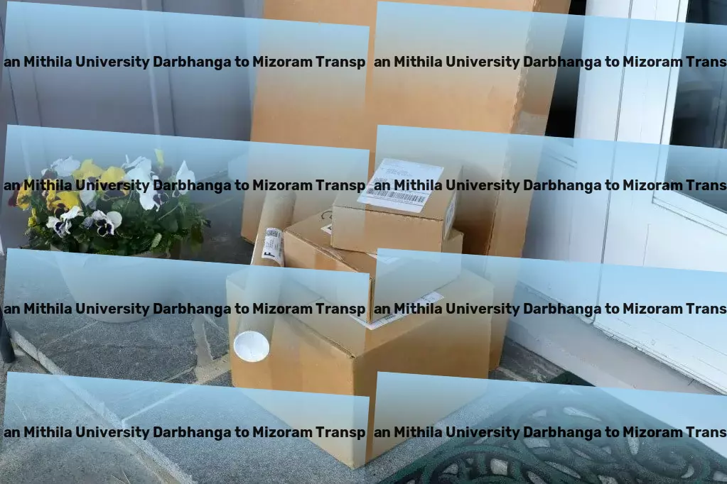 Lalit Narayan Mithila University Darbhanga to Mizoram Transport The ultimate answer to all your Indian logistics needs! - Heavy cargo movers