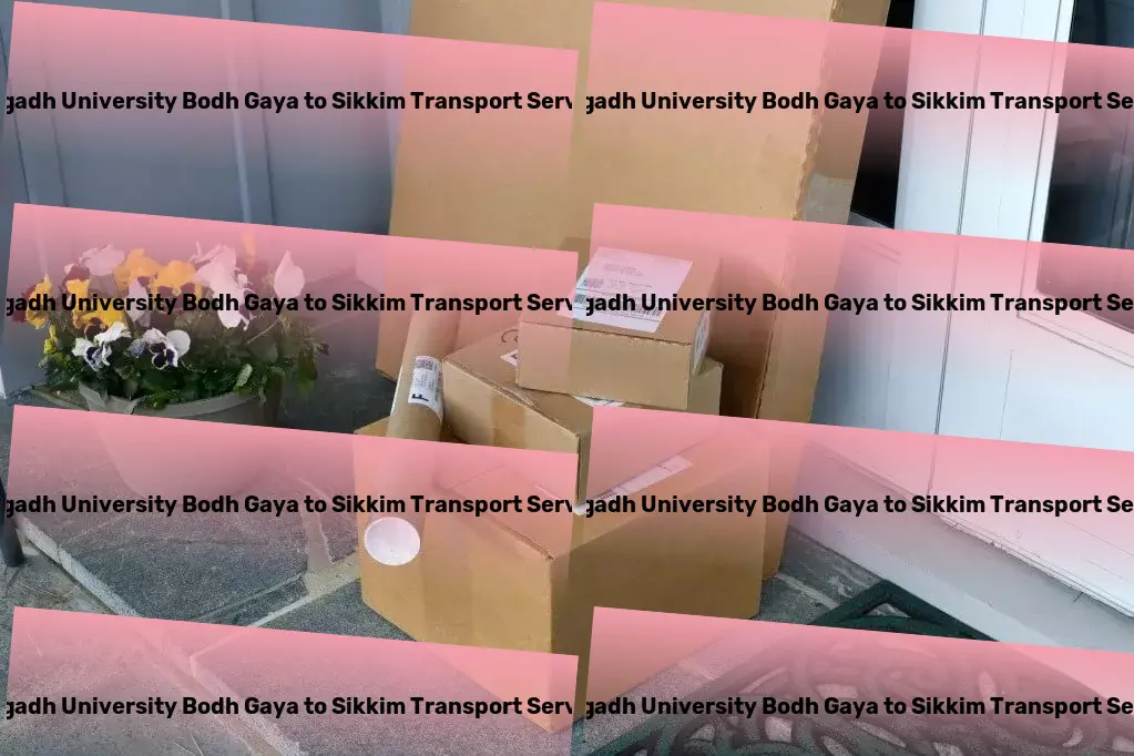 Magadh University Bodh Gaya to Sikkim Transport Simplify your shipping process with our innovative platform! - Professional courier logistics