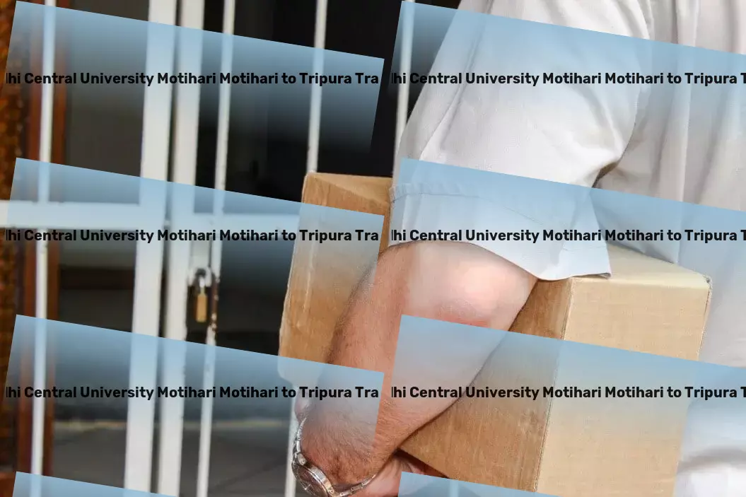 Mahatma Gandhi Central University Motihari Motihari to Tripura Transport Household Courier Service