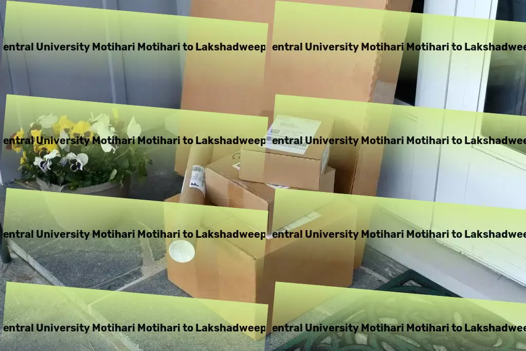 Mahatma Gandhi Central University Motihari Motihari to Lakshadweep Transport Nationwide freight moving