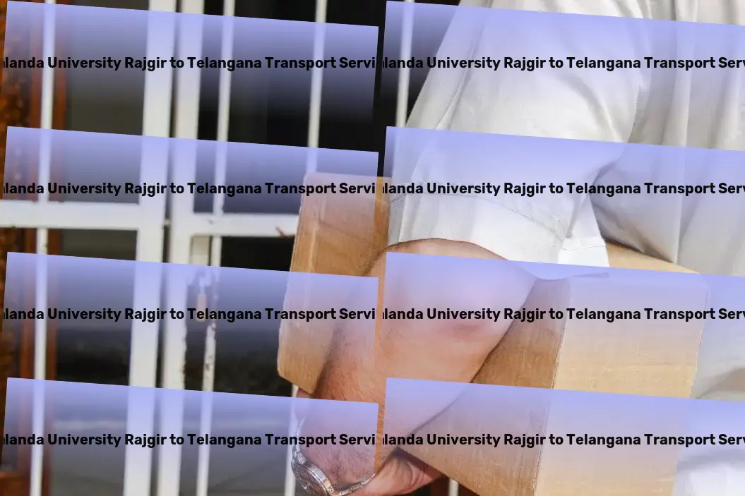 Nalanda University Rajgir to Telangana Transport Step into a world of seamless and effective shipping options! - Fast goods dispatch services