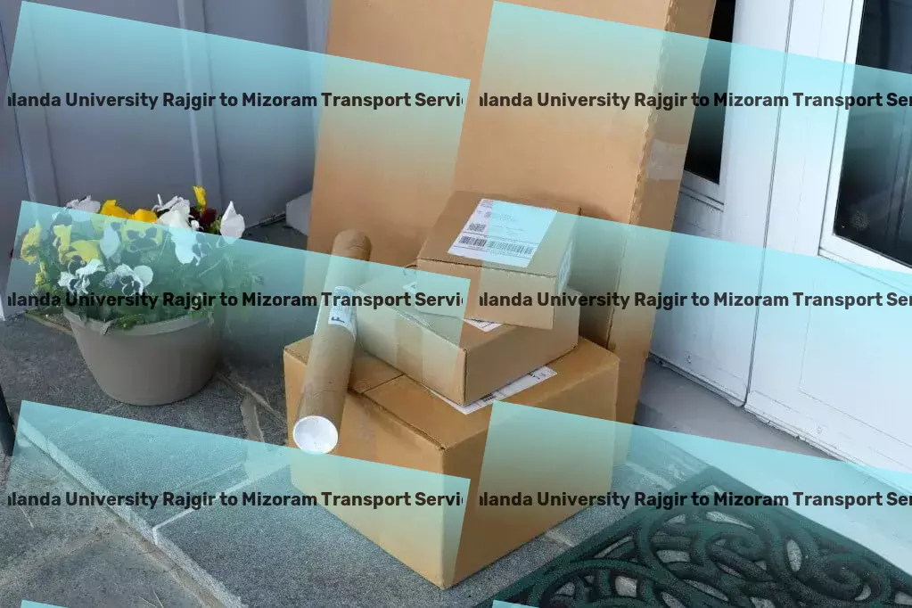 Nalanda University Rajgir to Mizoram Transport Elevate your shipping strategy with our expert insights! - Secure household parcel