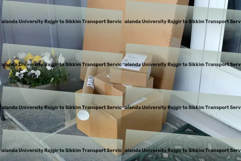 Nalanda University Rajgir to Sikkim Transport Proactive, predictive, and precise in every shipment! - Nationwide courier solutions