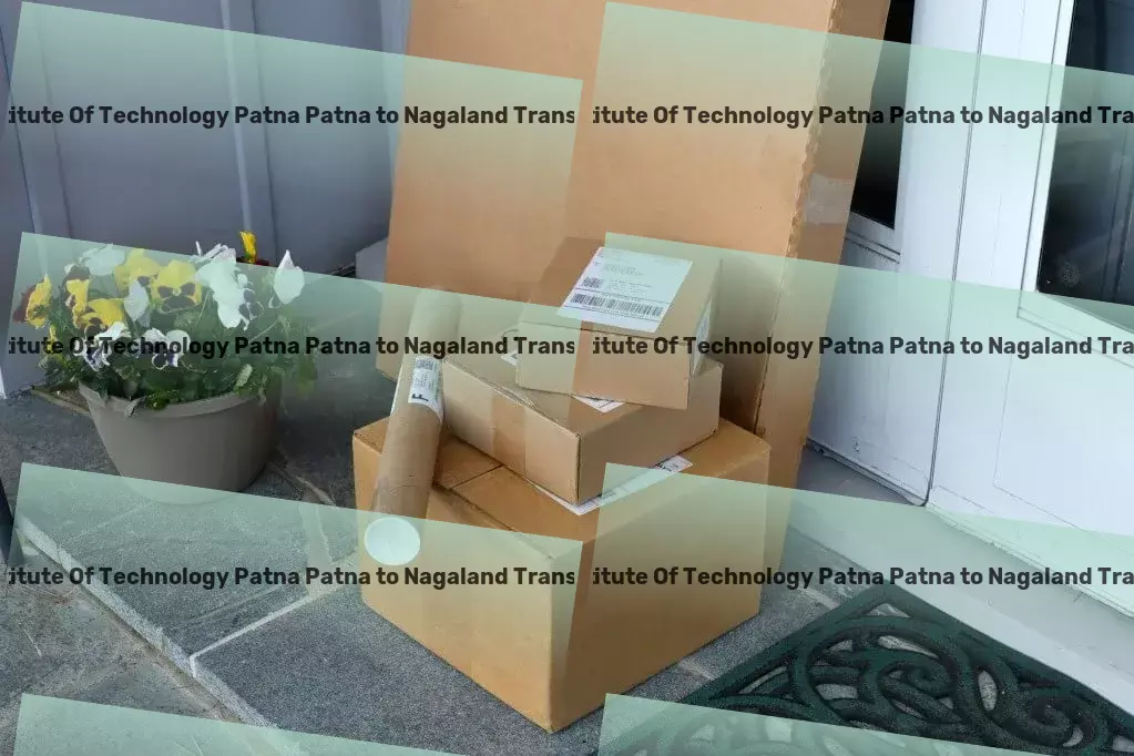 National Institute Of Technology Patna Patna to Nagaland Transport Your companion in achieving a sustainable lifestyle. - National goods forwarding