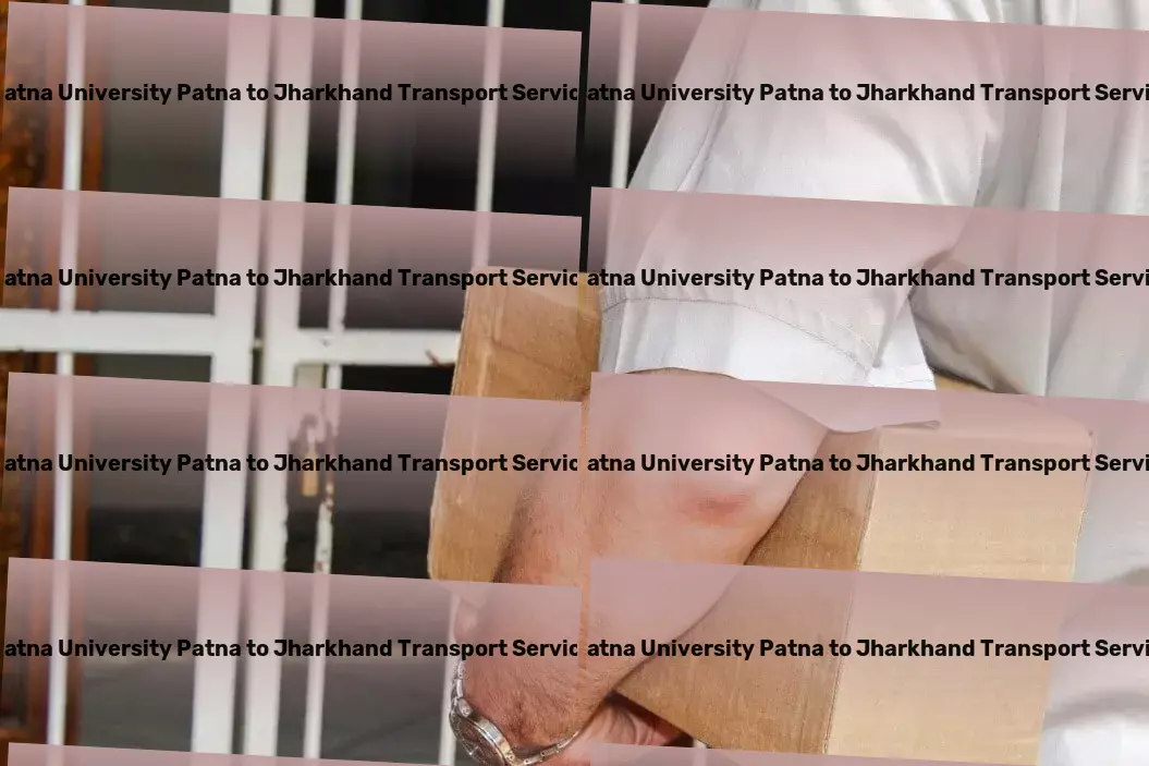 Patna University Patna to Jharkhand Transport Transform your living spaces with smart home innovations! - Industrial cargo delivery