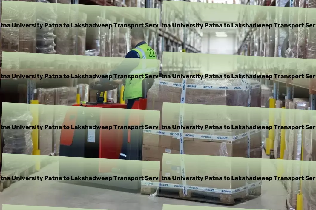 Patna University Patna to Lakshadweep Transport India's logistic landscape, simplified by our experts! - Advanced road transport