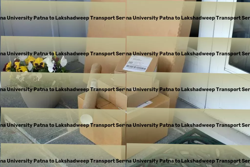 Patna University Patna to Lakshadweep Transport Optimize your logistics with our Indian transportation solutions! - Fast-moving goods services